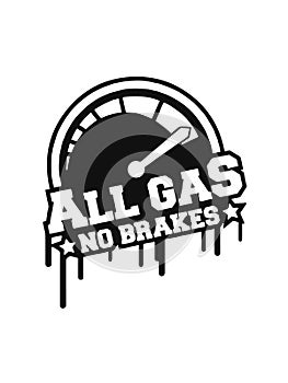 All gass no brakes vector design isolated on white background