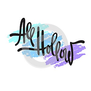 All hollow - simple inspire motivational quote. Hand drawn lettering. Youth slang, idiom. Print