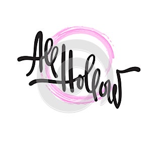 All hollow - simple inspire motivational quote. Hand drawn lettering. Youth slang, idiom. Print