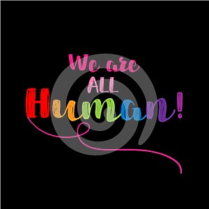 We are all Human.