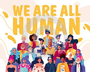 We are all human. Concept of equality, bringing people together in tolerant community, without discrimination, based on gender, ag