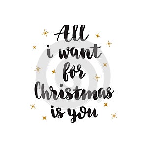 All i want for christmas is you. Hand drawn lettering card