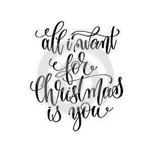 All i want for christmas is you - hand lettering positive