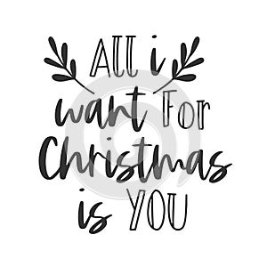 All I want for Christmas is you hand written lettering phrase