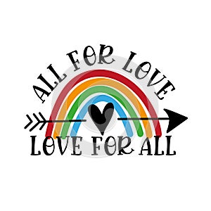 All for Love Love For All - LGBT pride slogan against homosexual discrimination.