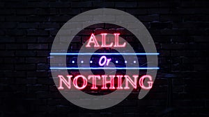 All Or Nothing Neon Sign