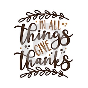 In All Things Give Thanks - Phrase for thanksgiving with leaves.