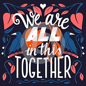 We are all in this together, hand lettering typography modern poster design