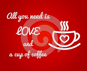 All you need is love and a cup of coffee