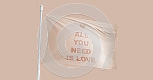 All you need is love. Flag 3d rendering. Phrase for Valentine`s day. Inscription with heart. Lettering text to valentines day