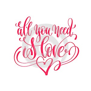 All you need is love - hand lettering love quote to valentines d