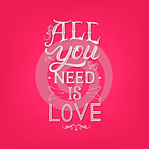 All you need is love hand written lettering.