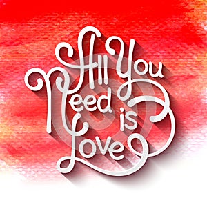 All you need is love handwritten typographic