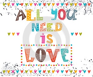 All you need is love. Inspirational message.