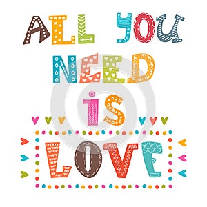 All you need is love. Inspirational message. Cute greeting card