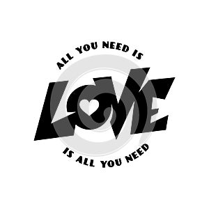 All you need is love lettering apparel t-shirt design. Vector vintage illustration.