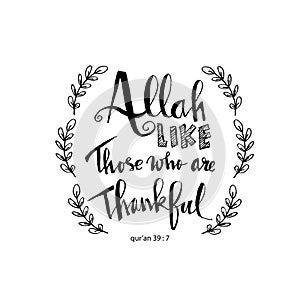 Allah like those who are thankful.