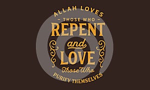 Allah loves those who repent and love those who purify themselves photo