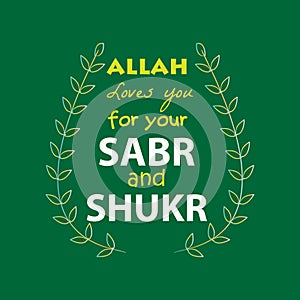 Allah loves you for your sabr and shukr.