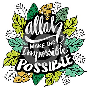 Allah makes the impossible possible.