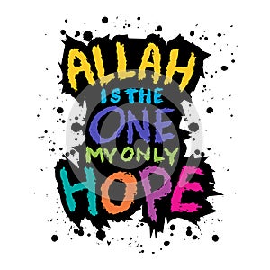 Allah is the my only hope. Islamic quote. Vector typography poster.