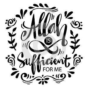 Allah is sufficient for me. Islamic quotes.