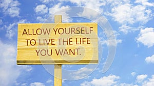 Allow yourself to live the life you want.