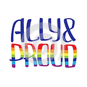 Ally and proud quote to support LGBTQ+ community.