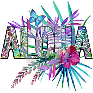 Aloha. Aloha Tee Shirt design. Tropical plants watercolor