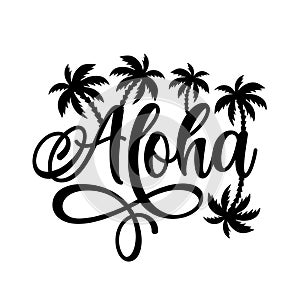 Aloha - Hawaiian language greeting typography, hand drawn palms vector design illustration.