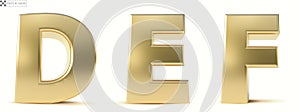 Alphabet Gold. Letters D, E, F gold realistic 3d render. Ilustration isolated a white background.
