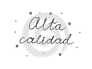 Alta calidad phrase handwritten with a calligraphy brush. High quality in spanish. Modern brush calligraphy. Isolated word black photo