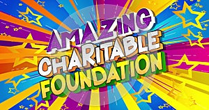 Amazing Charitable Foundation. Comic book word text with changing colors