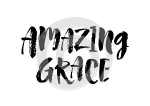 Amazing grace. Inspirational and motivational quotes. Hand painted brush lettering and custom typography for your photo