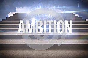 Ambition against steps against blue sky