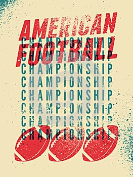 American football Championship typographical vintage grunge splatter paint style poster or emblem design. Retro vector illustratio