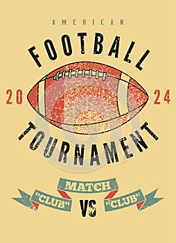 American Football tournament typographical vintage grunge style poster design. Retro vector illustration.