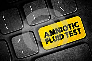Amniotic Fluid Test is a medical procedure used primarily in the prenatal diagnosis of genetic conditions, text button on keyboard