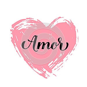 Amor calligraphy hand lettering on grunge heart. Love inscription in Spanish. Valentines day greeting card. Vector