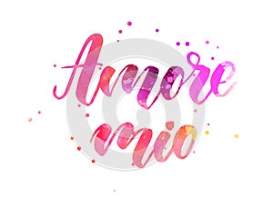 Amore mio - watercolor handwritten lettering