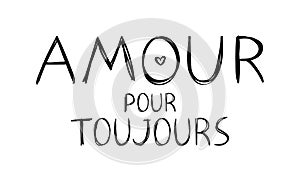 Amour pour toujours - love forever - message in french for valentine`s day designs. photo
