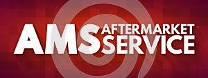 AMS - AfterMarket Service acronym, business concept background