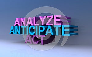 Analyze anticipate act photo