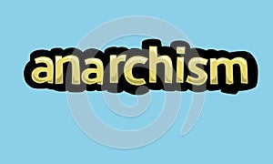 ANARCHISM writing vector design on a blue background