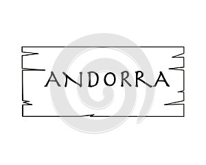 Andora, country name written on white background, surface inside drawn wooden frame. Vector drawn frame.