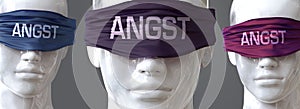 Angst can blind our views and limit perspective - pictured as word Angst on eyes to symbolize that Angst can distort perception of