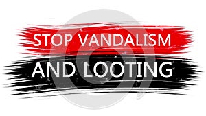 Animation banner with inscription, slogan. stop vandalism and looting. White background with red and black strokes