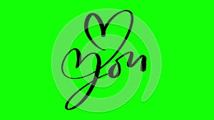 Animation calligraphy phrase Love You. Valentines Day Hand Drawn lettering on green chroma key. Heart Holiday sketch