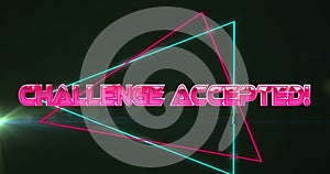 Animation of challenge accepted text banner over neon triangular shapes and light spot