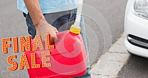 Animation of final sale text in yellow and red over midsection of man holding plastic jerrycan